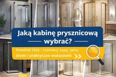 Jaką kabinę prysznicową wybrać – porównanie typów kabin walk-in, półokrągłych i prostokątnych, różne rozmiary, szkło hartowane i systemy drzwi