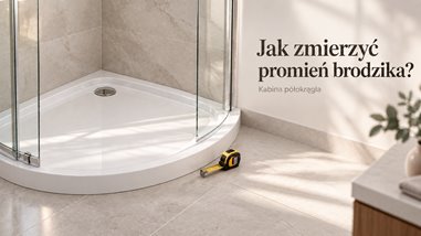 Jak zmierzyć promień brodzika do kabiny półokrągłej? R500 i R550 krok po kroku